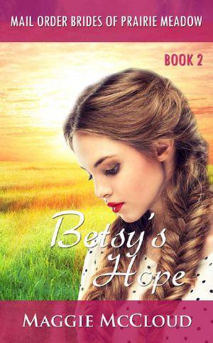 [Mail Order Brides Of Prairie Meadow 02] • Betsy's Hope